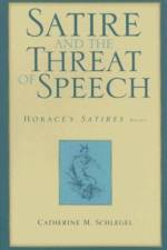 Satire and the Threat of Speech in Horace's 