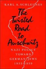 The Twisted Road to Auschwitz af Karl A. Schleunes