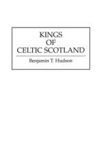 Kings of Celtic Scotland af Benjamin T. Hudson