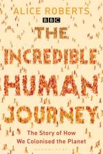 The Incredible Human Journey af Alice Roberts