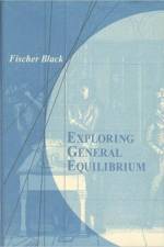 Exploring General Equilibrium af Fischer S. Black