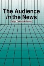 The Audience in the News af Dwight DeWerth-Pallmeyer