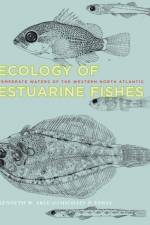 Ecology of Estuarine Fishes af Kenneth W. (Distinguished Professor and Director Able