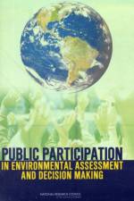 Public Participation in Environmental Assessment and Decision Making af National Research Council