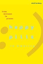 Happy Pills in America af David (University at Buffalo) Herzberg