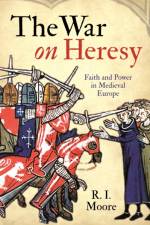 The War On Heresy af Professor R. I. Moore