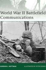 World War II Battlefield Communications af Gordon L. Rottman