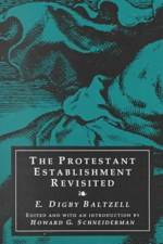 The Protestant Establishment Revisited af E. Digby Baltzell
