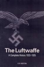 The Luftwaffe: A Study in Air Power 1933-1945 af E R Hooton