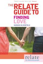 The Relate Guide to Finding Love af Barbara Bloomfield