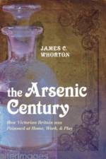 The Arsenic Century af James C. (Professor Emeritus of the History of Medicine