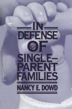 In Defense of Single-Parent Families af Nancy E. Dowd
