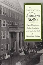 The Education of the Southern Belle af Christie Anne Farnham