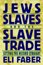 Jews, Slaves, and the Slave Trade af Eli Faber