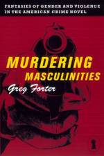 Murdering Masculinities af Gregory Forter
