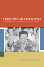 Filipino American Faith in Action af Joaquin Jay Gonzalez