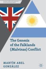 The Genesis of the Falklands (Malvinas) Conflict af M. Gonzalez