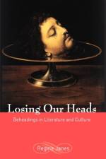 Losing Our Heads af Regina Janes