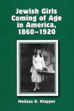 Jewish Girls Coming of Age in America, 1860-1920 af Melissa R. Klapper