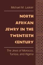 North African Jewry in the Twentieth Century af Michael M. Laskier