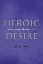 Heroic Desire af Sally Munt