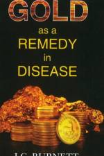 Gold as a Remedy in Disease af J C Burnett