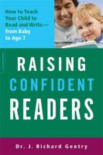 Raising Confident Readers af J. Richard Gentry