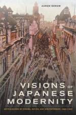 Visions of Japanese Modernity af Aaron Gerow