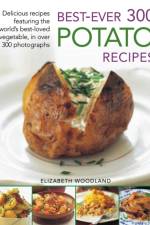 Best Ever 300 Potato Recipes af Elizabeth Woodland