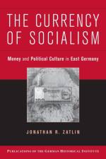 The Currency of Socialism af Jonathan R. (Boston University) Zatlin