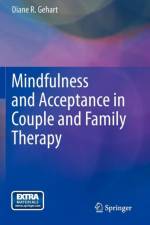 Mindfulness and Acceptance in Couple and Family Therapy af Diane R. Gehart