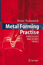 Metal Forming Practise af Heinz Tschatsch