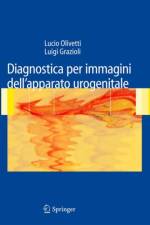 Diagnostica per immagini dell'apparato urogenitale af Luigi Grazioli