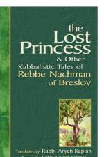 The Lost Princess and Other Kabbalistic Tales of Rebbe Nachman of Breslov