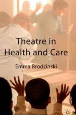 Theatre in Health and Care af Emma Brodzinski