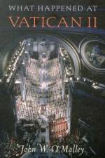 What Happened at Vatican II af John W. O'Malley