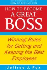 How To Become A Great Boss af Jeffrey J Fox