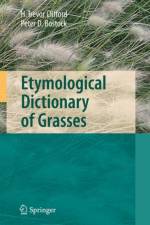 Etymological Dictionary of Grasses af Harold T. Clifford