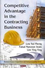 Competitive Advantage in the Contracting Business af Low Sui Pheng