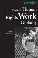Making Human Rights Work Globally af Anthony Woodiwiss