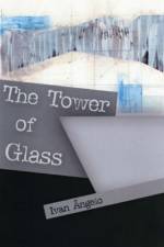 Tower of Glass af Ivan Angelo