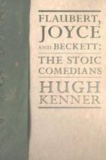 Flaubert, Joyce and Beckett af Professor Hugh Kenner