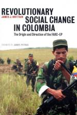 Revolutionary Social Change in Colombia af James J. Brittain