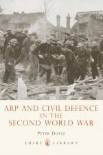ARP and Civil Defence in the Second World War af Professor Peter Doyle