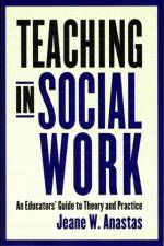 Teaching in Social Work af Jeane Anastas