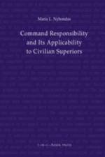 Command Responsibility and Its Applicability to Civilian Superiors af Maria L. Nybondas
