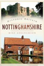 Historic Britain: Nottinghamshire af Mike Abrahamson