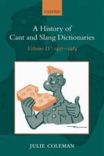 A History of Cant and Slang Dictionaries af Julie ( Coleman