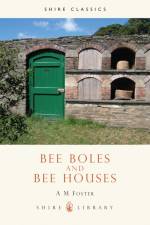 Bee Boles and Bee Houses af Anne Foster