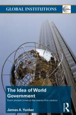 The Idea of World Government af James A. Yunker